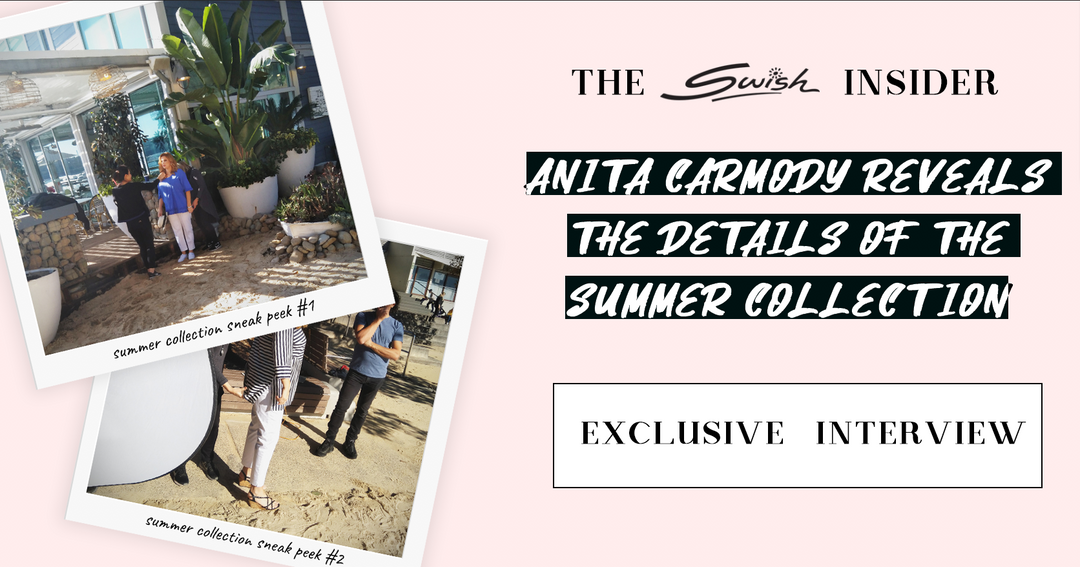 The Swish Insider: Anita Carmody spills the beans about the Summer Collection